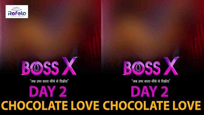 Boss X  Day 2 Chocolate Love
